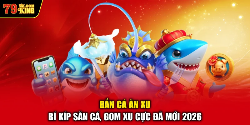 Bắn cá ăn xu