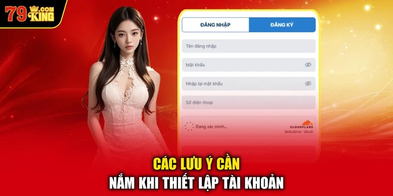 Các lưu ý cần nắm khi thiết lập tài khoản