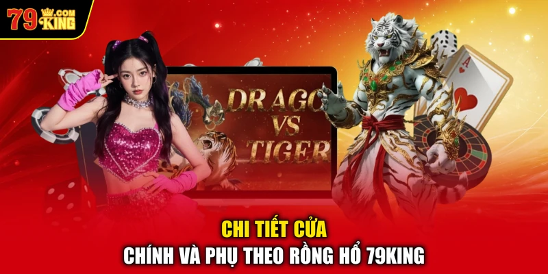 Chi tiết cửa chính và phụ theo Rồng Hổ 79KING