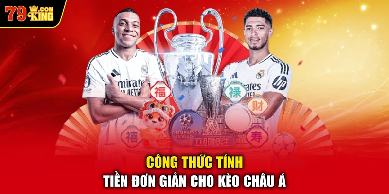 Công thức tính tiền đơn giản cho kèo châu Á