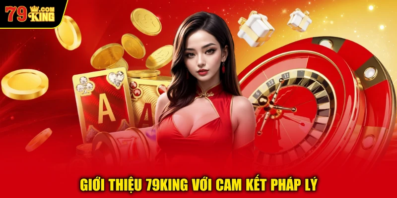 Giới thiệu 79KING với cam kết pháp lý