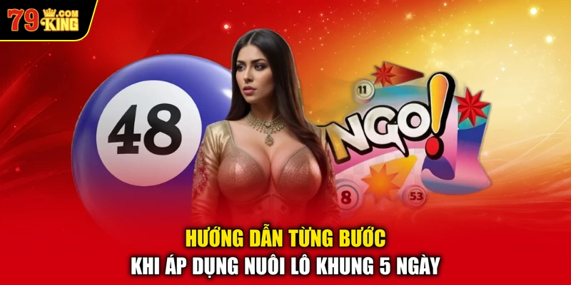 Hướng dẫn từng bước khi áp dụng nuôi lô khung 5 ngày