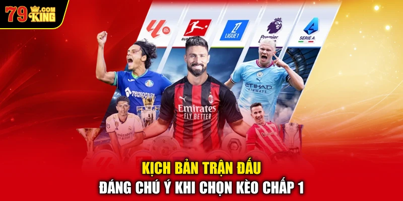 Kịch bản trận đấu đáng chú ý khi chọn kèo chấp 1