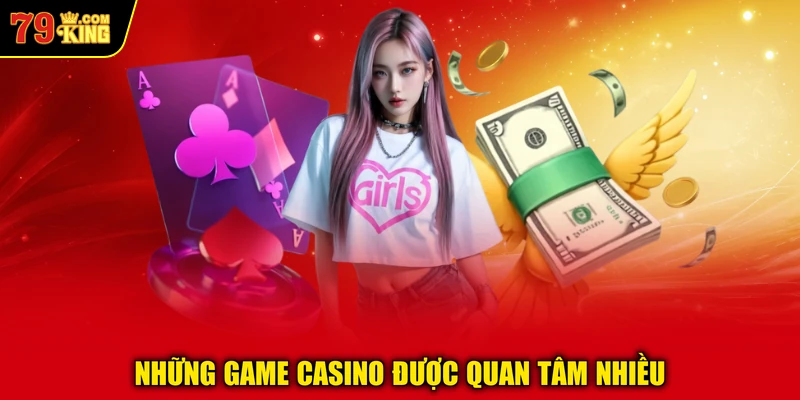 Những game Casino được quan tâm nhiều 