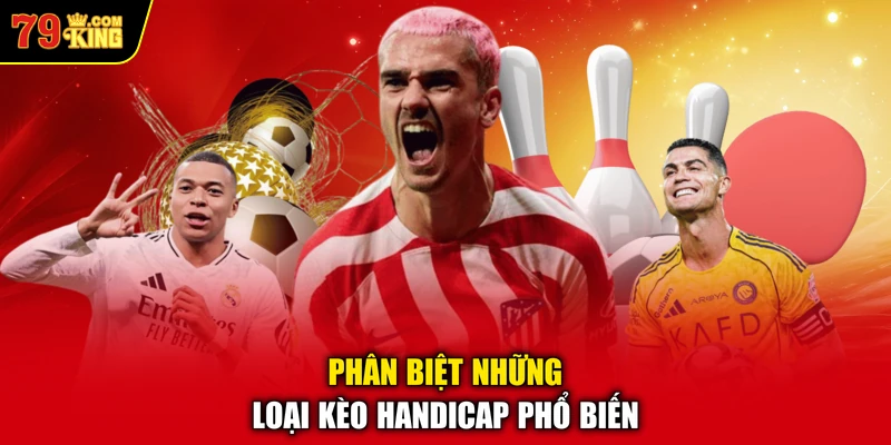 Phân biệt những loại kèo Handicap phổ biến 