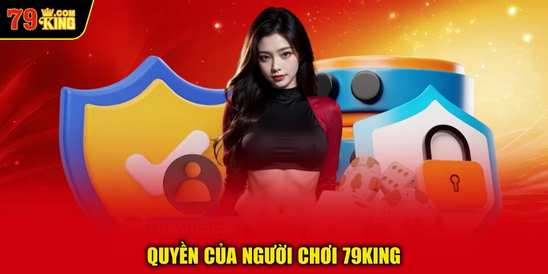 Quyền của người chơi 79KING