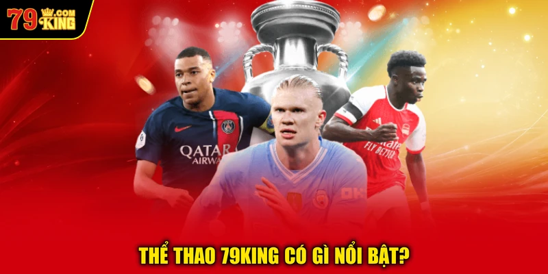 Thể thao 79KING có gì nổi bật?