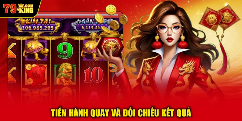 Tiến hành quay và đối chiếu kết quả